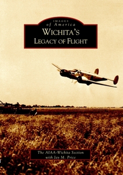 Wichita's Legacy of Flight - Book  of the Images of America: Kansas