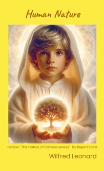 Paperback Human Nature: review: "The Nature of COnsciousness" by Rupert Spira Book