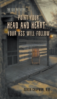 Paperback Point Your Head and Heart...Your Ass Will Follow: The QJO Initiative: Book 1 Book