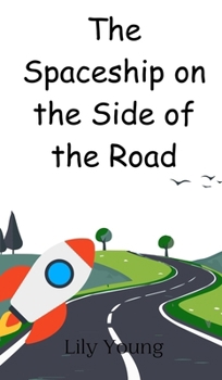 Hardcover The Spaceship on the Side of the Road Book