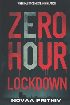 Zero Hour Lockdown | When Injustice Meets Annihilation: Dystopian Thriller / Post-Apocalyptic