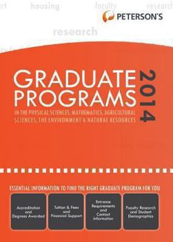 Hardcover Graduate Programs in the Physical Sciences, Mathematics, Agricultural Sciences, the Environment & Natural Resources 2014 (Grad 4) Book