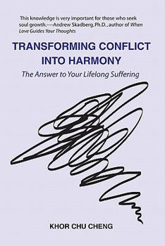 Paperback Transforming Conflict Into Harmony: The Answer to Your Lifelong Suffering Book