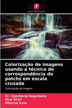 Paperback Colorização de imagens usando a técnica de correspondência de patchs em escala cruzada [Portuguese] Book