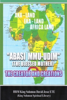 Paperback Abasi Mu-Udim (the Blessed Mother) the Creator and Creations Book