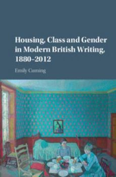 Hardcover Housing, Class and Gender in Modern British Writing, 1880-2012 Book