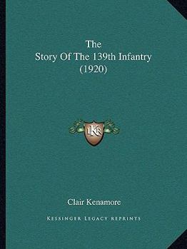 Paperback The Story Of The 139th Infantry (1920) Book