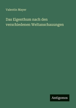 Paperback Das Eigenthum nach den verschiedenen Weltanschauungen [German] Book