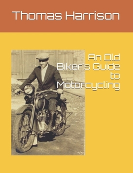 Paperback An Old Biker's Guide to Motorcycling Book