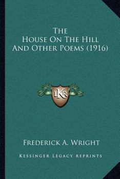Paperback The House On The Hill And Other Poems (1916) Book