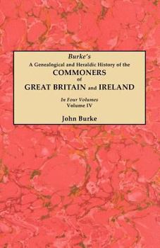 Paperback Genealogical and Heraldic History of the Commoners of Great Britain and Ireland. in Four Volumes. Volume IV Book