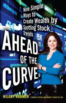 Hardcover Ahead of the Curve: Nine Simple Ways to Create Wealth by Spotting Stock Trends Book