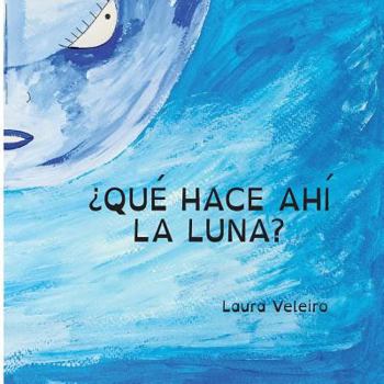 Paperback ¿Qué hace ahí la Luna? [Spanish] Book