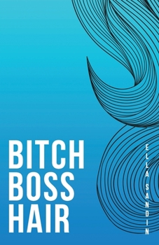 Paperback Bitch Boss Hair: The Attitude to a Successful Life Book