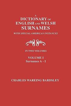 Paperback A Dictionary of English and Welsh Surnames, with Special American Instances. in Two Volumes. Volume I, Surnames A-I Book