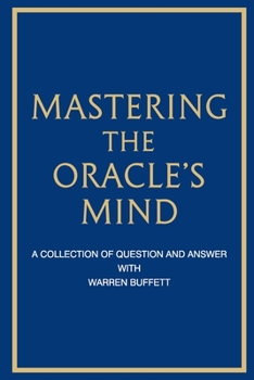 Paperback Mastering the Oracle's Mind: A Collection of Question and Answer with Warren Buffett Book