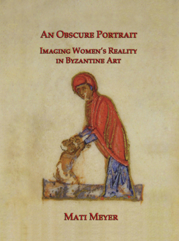 Hardcover An N Obscure Portrait: Imaging Women's Reality in Byzantine Art Book
