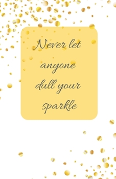 Never Let Anyone Dull Your Sparkle  | A5 Notebook/Journal/Diary/Planner/To do | Personalised Girl/Women's Gift | Ideal Present | 100 lined pages (White & gold glitter)
