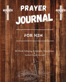 Paperback Prayer Journal For Him: 52 week scripture, devotional, and guided prayer journal Book