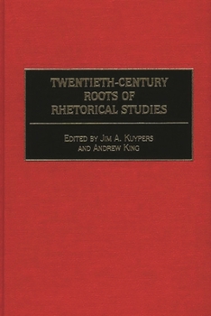 Hardcover Twentieth-Century Roots of Rhetorical Studies Book