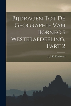 Paperback Bijdragen Tot De Geographie Van Borneo's Westerafdeeling, Part 2 [Dutch] Book
