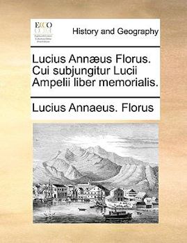 Paperback Lucius Annæus Florus. Cui Subjungitur Lucii Ampelii Liber Memorialis. [Latin] Book