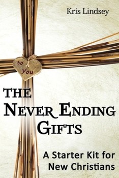 Paperback The Never Ending Gifts: A Starter Kit for New Christians Book