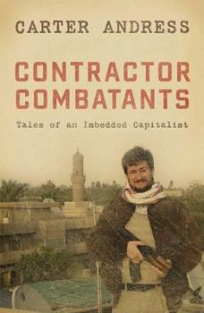 Hardcover Contractor Combatants: Tales of an Imbedded Capitalist Book