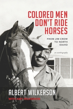 Paperback Colored Men Don't Ride Horses: From Jim Crow to North Idaho Book