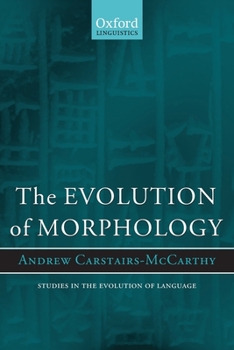 The Evolution of Morphology - Book  of the Oxford Studies in the Evolution of Language
