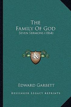 Paperback The Family Of God: Seven Sermons (1864) Book