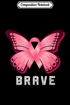Composition Notebook: Brave Pink Butterfly Breast Cancer Awareness Day