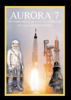 Paperback Aurora 7: The Three Orbits of M. Scott Carpenter [With DVD ROM] Book