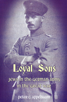 Paperback Loyal Sons: Jews in the German Army in the Great War Book