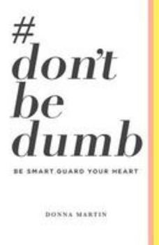 Paperback #dontbedumb: Be Smart... Guard Your Heart Book