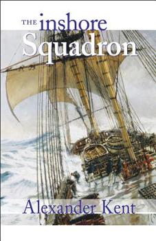 The Inshore Squadron  (Richard Bolitho Novels/Alexander Kent, No 13) - Book #15 of the Richard Bolitho