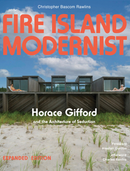 Hardcover Fire Island Modernist: Horace Gifford and the Architecture of Seduction: Expanded Edition Book