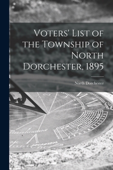 Paperback Voters' List of the Township of North Dorchester, 1895 [microform] Book