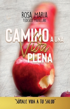 Paperback Camino a Una Vida Plena: Sumale Vida a Tu Salud [Spanish] Book
