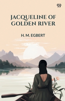 Paperback Jacqueline Of Golden River Book