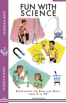 Paperback Fun With Science: Experiments for Boys and Girls Aged 9 to 99 Book