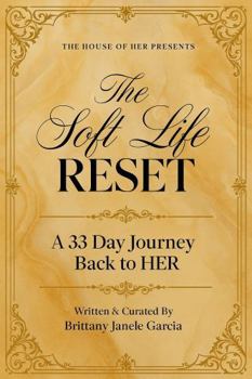 Paperback The Soft Life Reset: A 33-Day Journey Back to HER Book