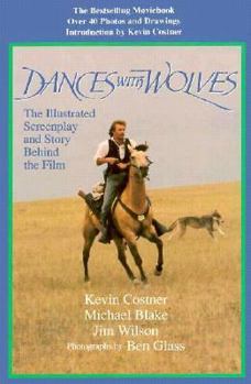 Paperback Dances with Wolves: The Illustrated Screenplay and Story Behind the Film Book