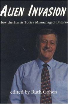 Paperback Alien Invasion: How the Harris Tories Mismanaged Ontario Book