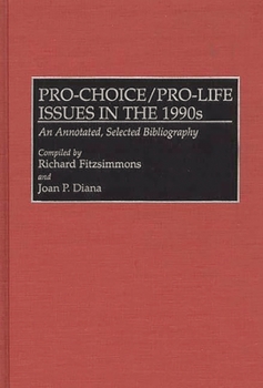 Hardcover Pro-Choice/Pro-Life Issues in the 1990s: An Annotated, Selected Bibliography Book