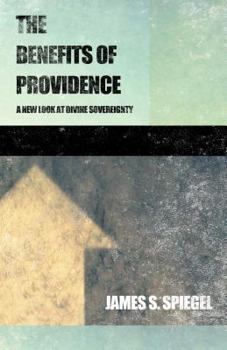 Paperback The Benefits of Providence: A New Look at Divine Sovereignty Book