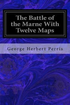 Paperback The Battle of the Marne With Twelve Maps Book