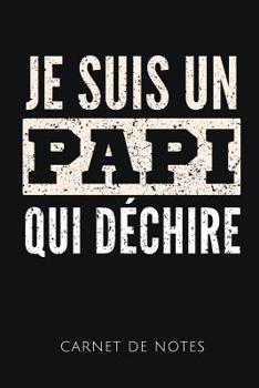 Paperback Je Suis Un Papi Qui Déchire Carnet de Notes: Un carnet de notes drôle pour un super papy - 110 pages, ligné - 15.24x22.86 cm - [French] Book