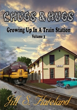 Chugs & Hugs: Growing Up in a Train Station Vol. 3