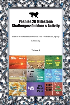 Paperback Poshies 20 Milestone Challenges: Outdoor & Activity: Poshies Milestones for Outdoor Fun, Socialization, Agility & Training Volume 1 Book